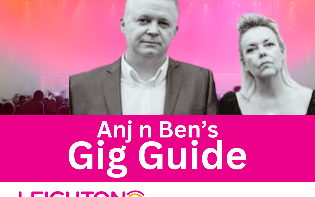Anj n Ben’s Gig Guide